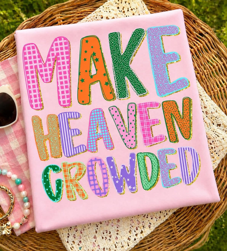 Make Heaven Crowded Doodle Faith DTF Transfer