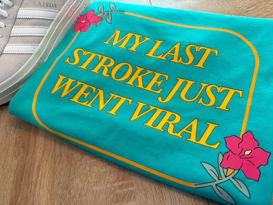 My Last Stroke Just Went Viral DTF Transfer