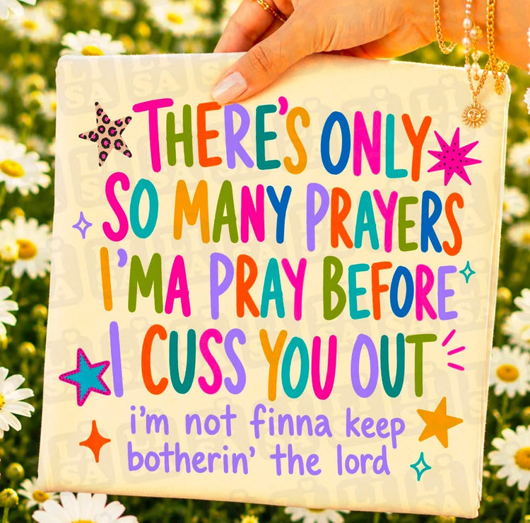 There’s Only So Many Prayers Snarky Faith DTF Transfer
