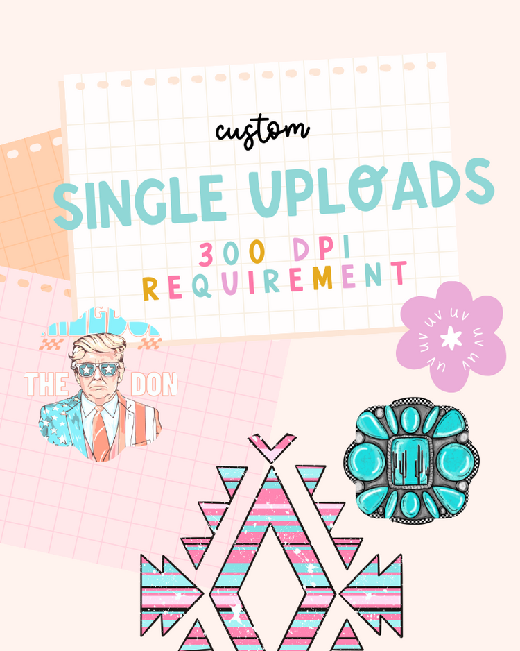 Custom Single DTF Transfers (Upload Your File Here)