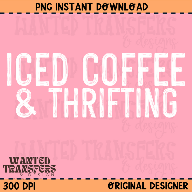 Iced Coffee & Thrifting Distressed White Font PNG Digital Download