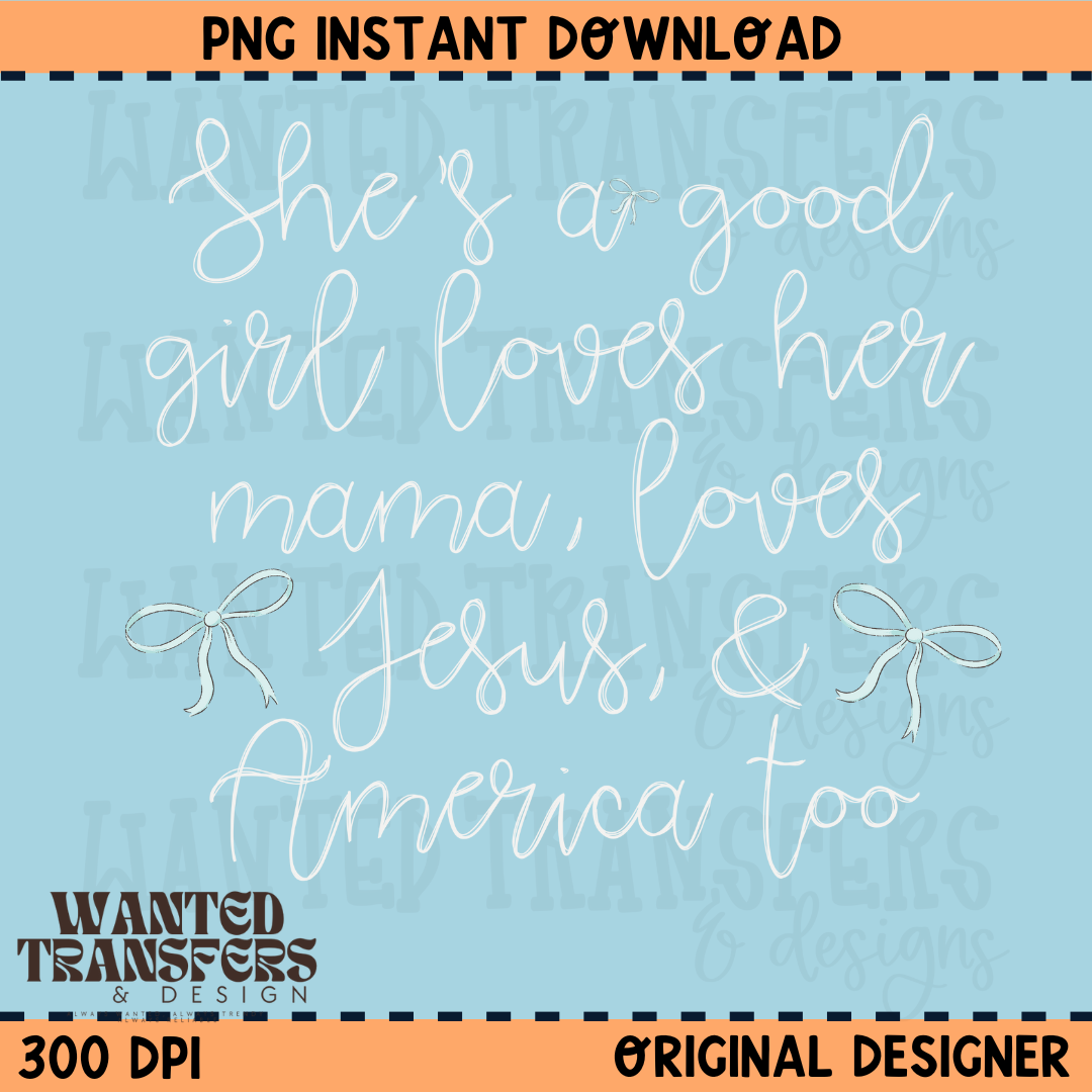 She's a Good Girl, Loves Jesus & America PNG Digital Download