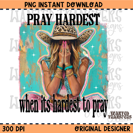 Pray Hardest When It's Hardest to Pray Faith PNG Digital Download