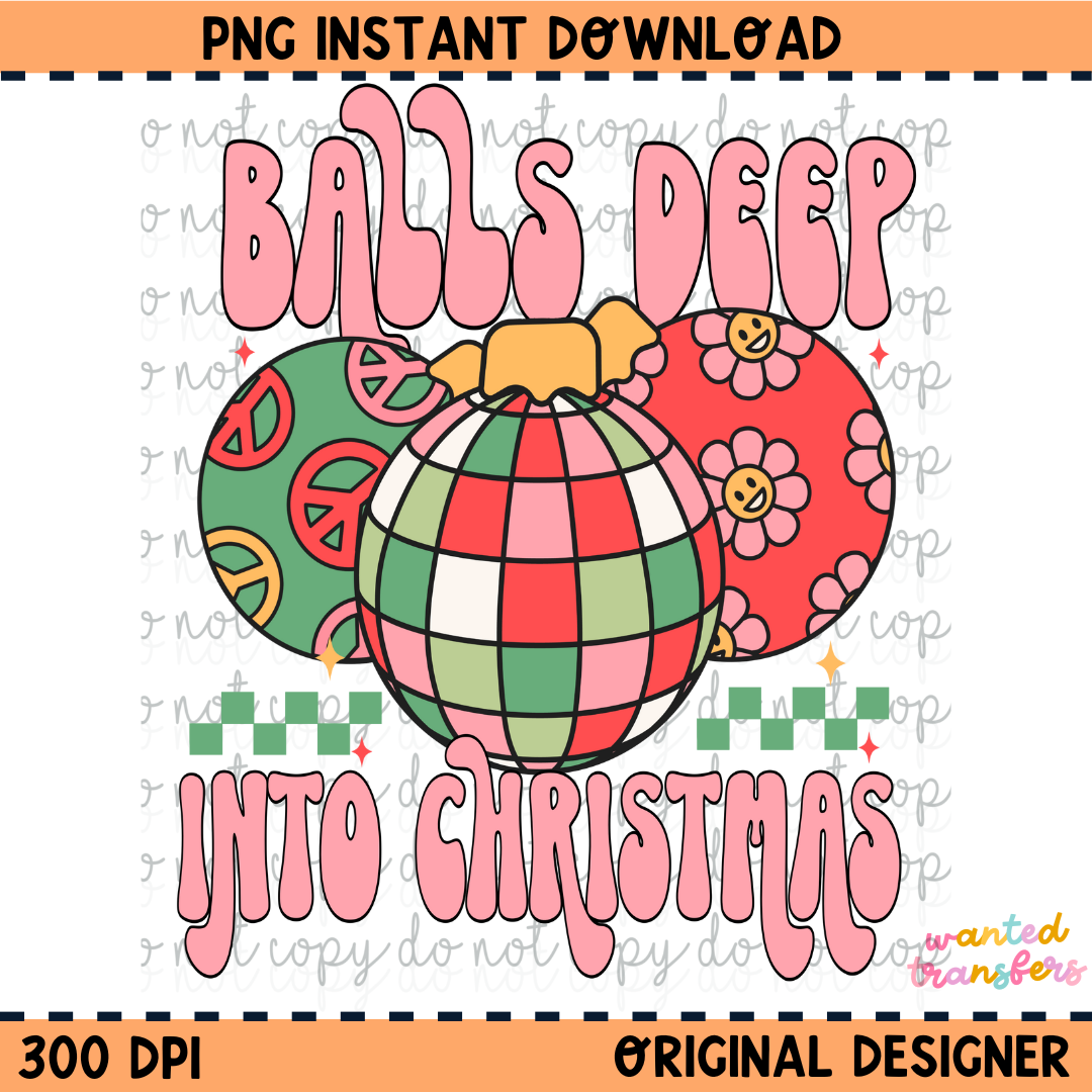 Balls Deep into Christmas PNG Digital Download