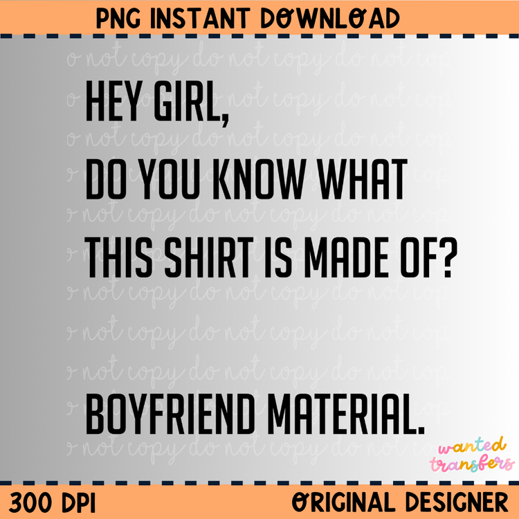 Hey Girl, Do You Know What this Shirt is Made of Black Font? Digital Download