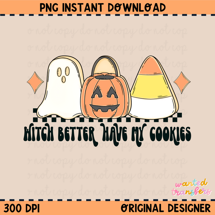 Witch Better Have my Cookies Halloween PNG Digital Download