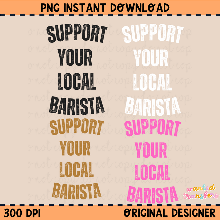 Support Your Local Barista PNG Digital Download (GET ALL 4 FILES)