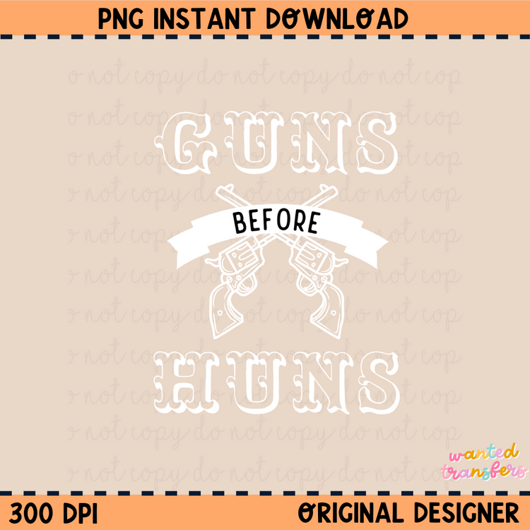 Guns Before Huns White Font PNG Digital Download