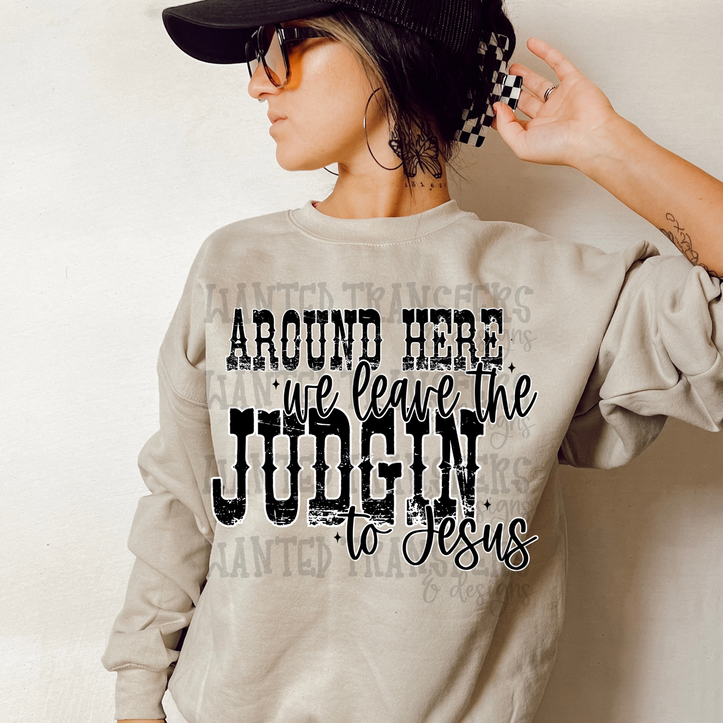 Around Here We Leave the Judgin' to Jesus Faith PNG Digital Download