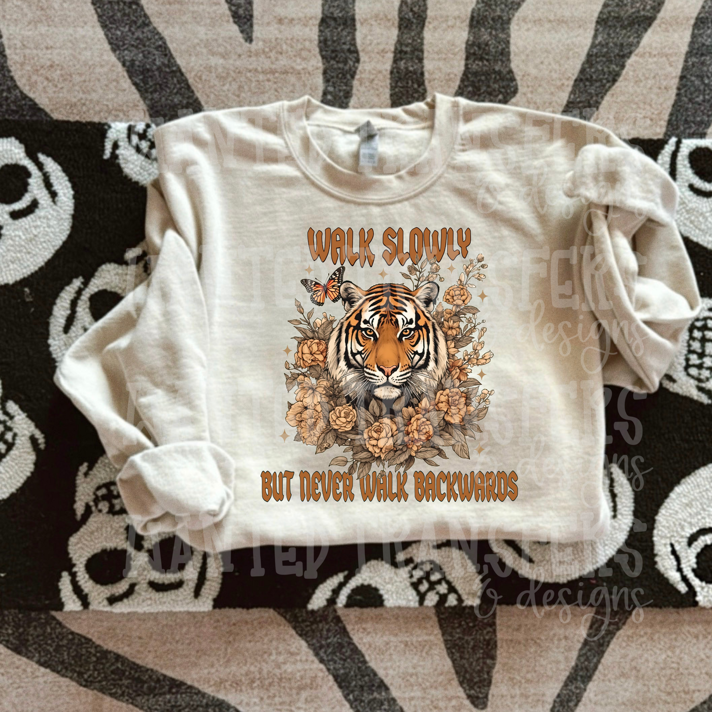Walk Slowly but Never Walk Backwards Exclusive Sublimation Transfer