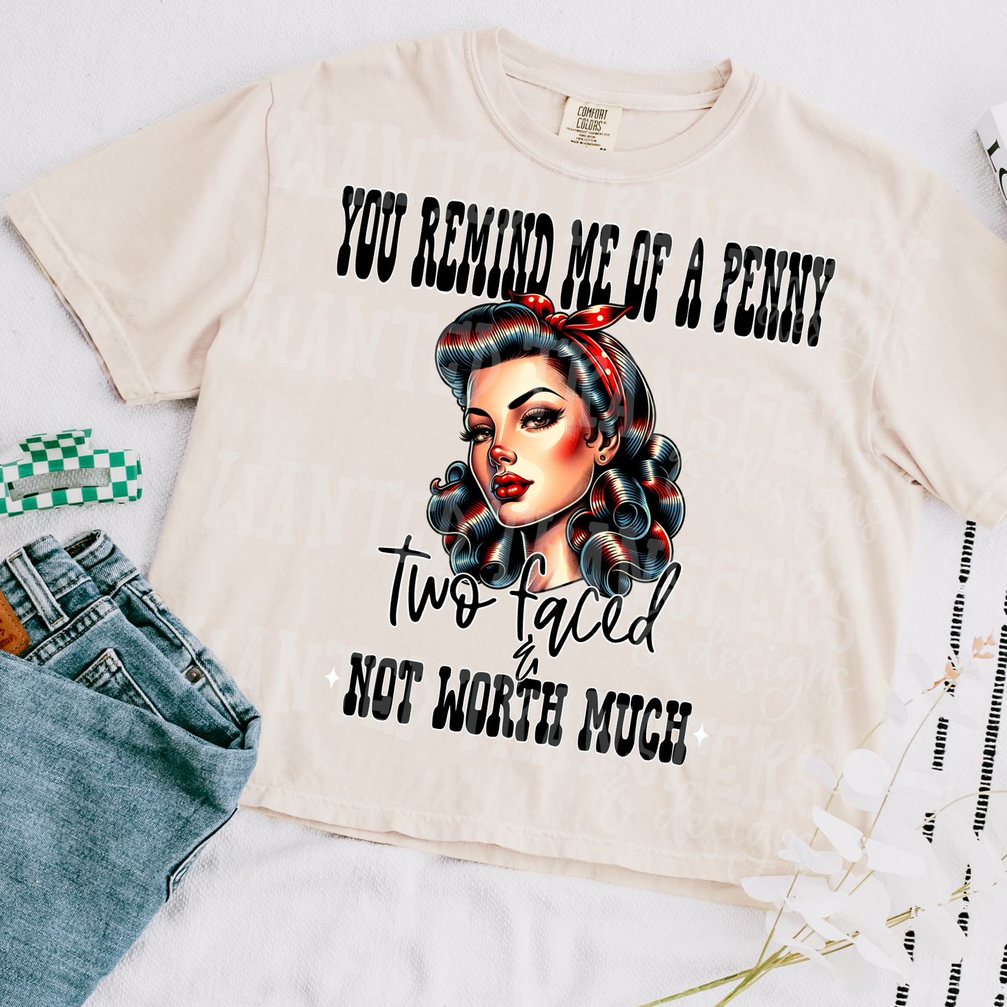 You Remind Me of A Penny Exclusive Sublimation Transfer