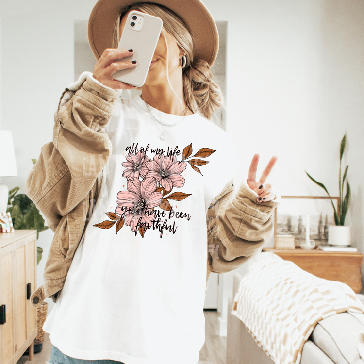 All my Life You Have Been Faithful Exclusive Sublimation Transfer