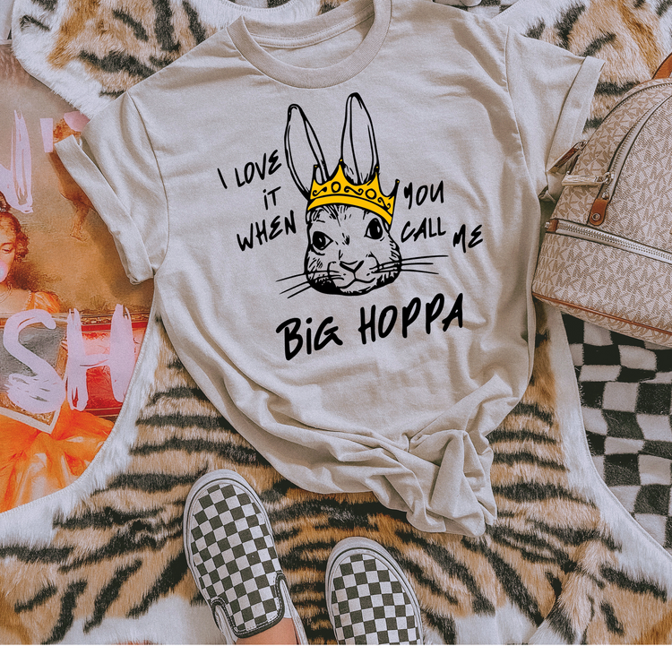 I Love it When you Call me Big Hoppa DTF Transfer