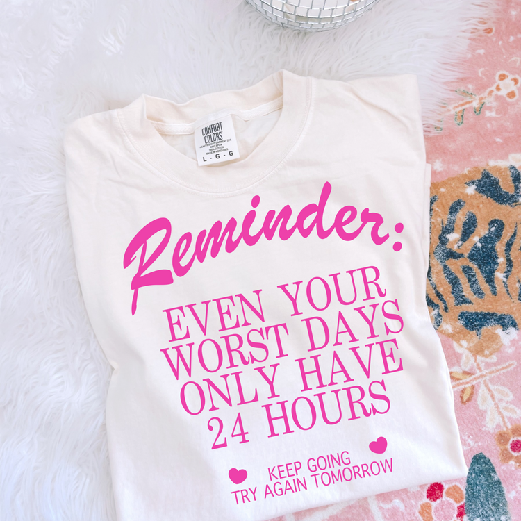 Reminder: Even on Your Worst Days Single Color Screen Print Transfer