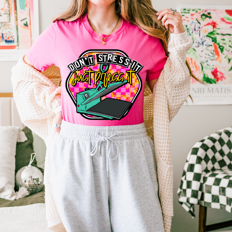 Don't Stress It, Just Press It DTF Transfer