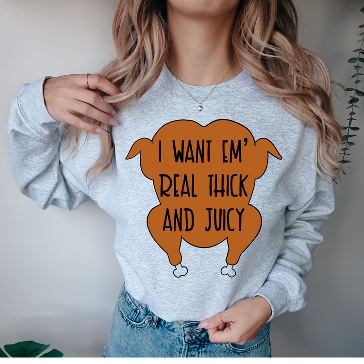 I Want Em' Real Thick & Juicy DTF Transfer