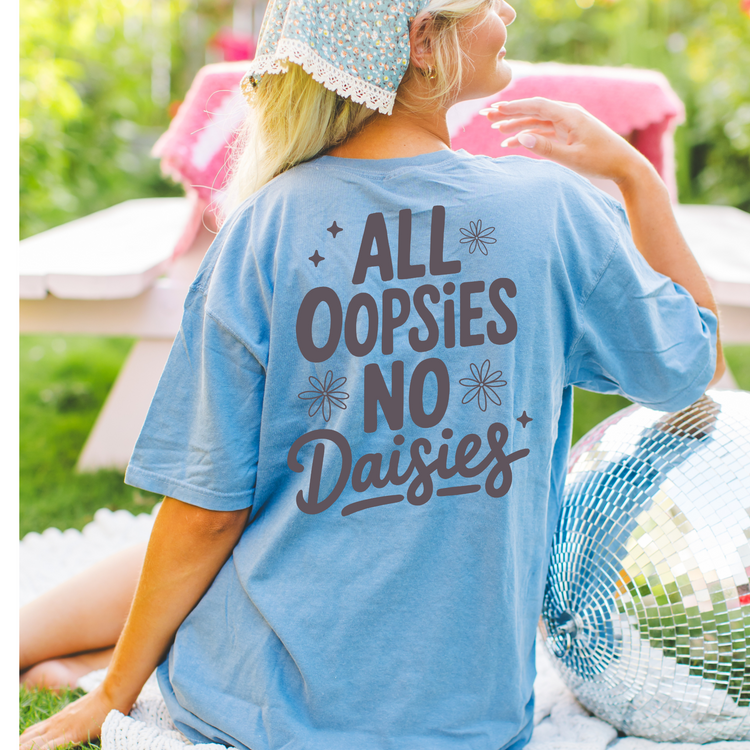 All Oopsies, No Daisies DTF Transfer