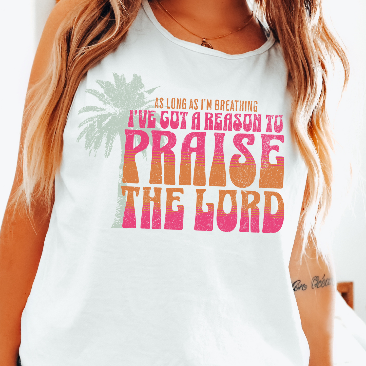 I've Got a Reason to Praise the Lord Summer Faith DTF Transfer