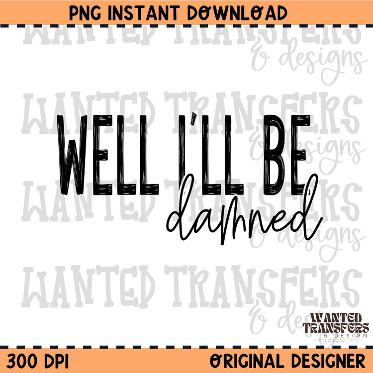 Well I'll Be Damned PNG Digital Download