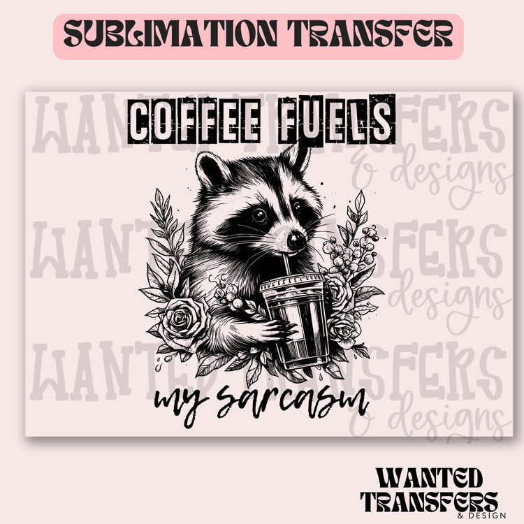 Coffee Fuels my Sarcasm Exclusive Sublimation Transfer