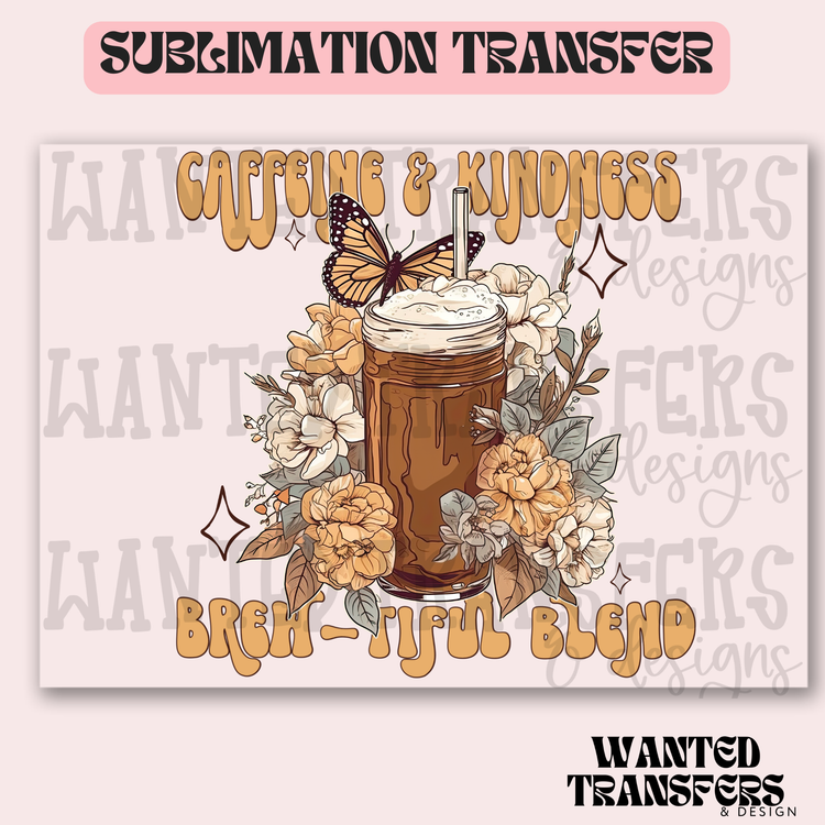 Caffine and Kindness Exclusive Sublimation Transfer