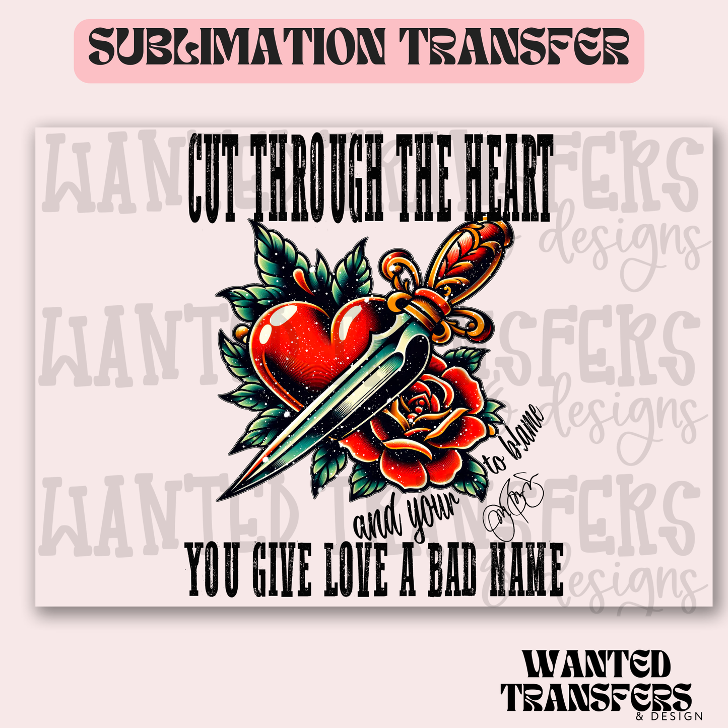 Cut Through the Heart Exclusive Sublimation Transfer