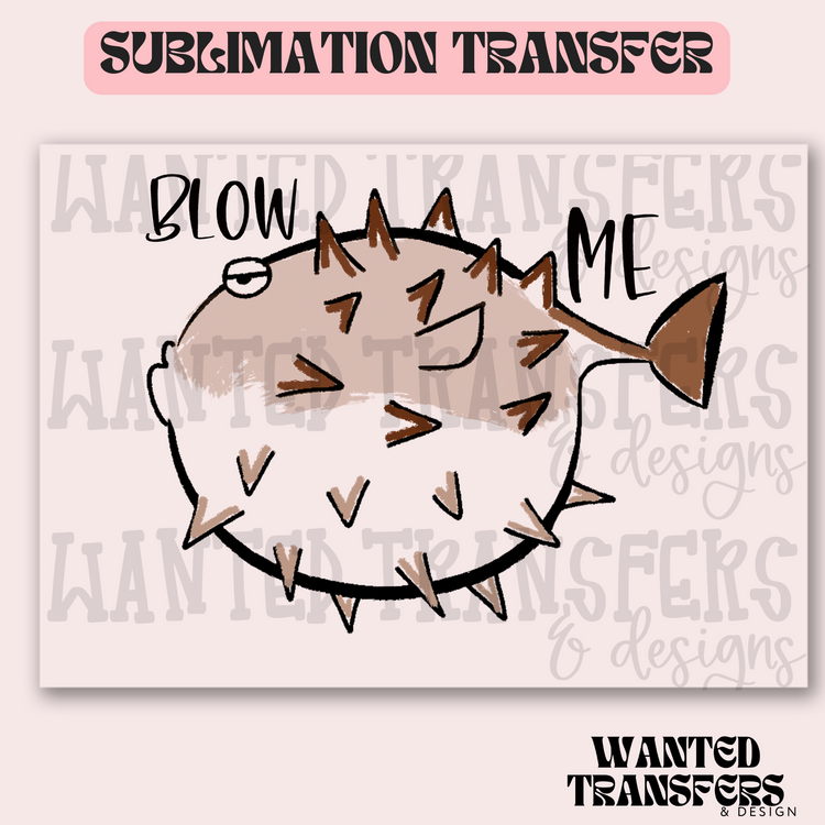 Blow Me Blowfish Exclusive Sublimation Transfer