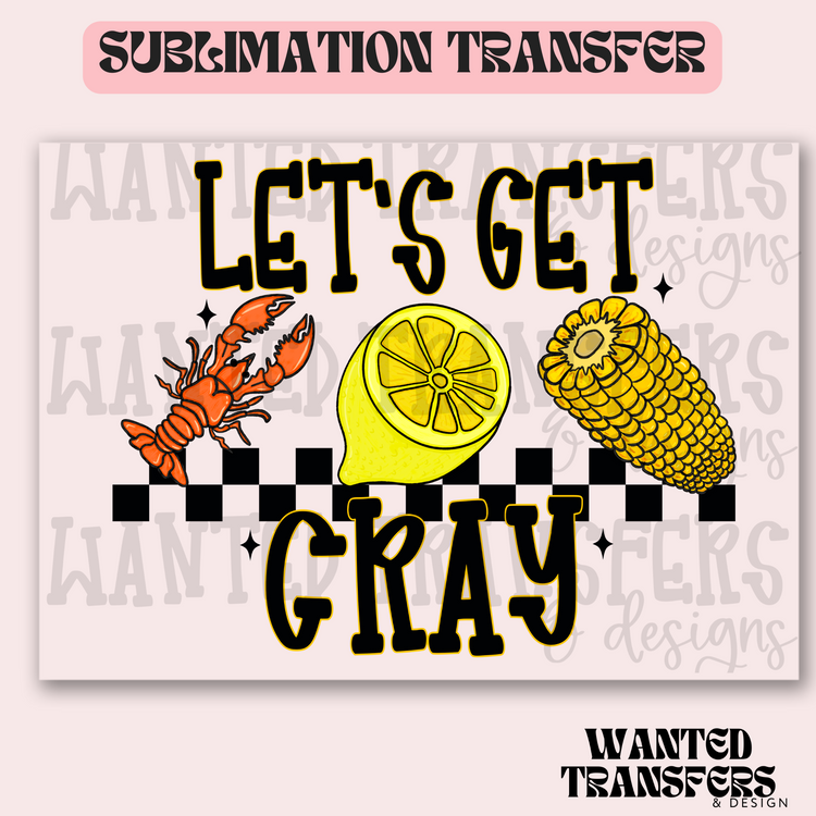 Let's Get Cray Broil Exclusive Sublimation Transfer
