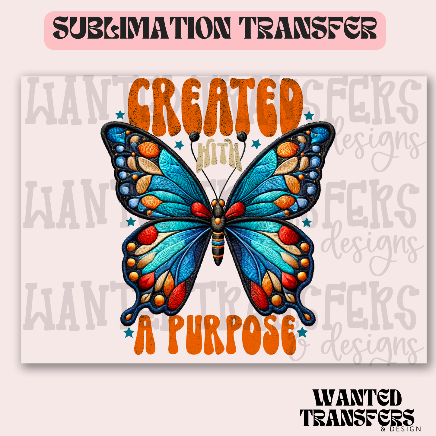 Created with Purpose Butterfly Exclusive Sublimation Transfer