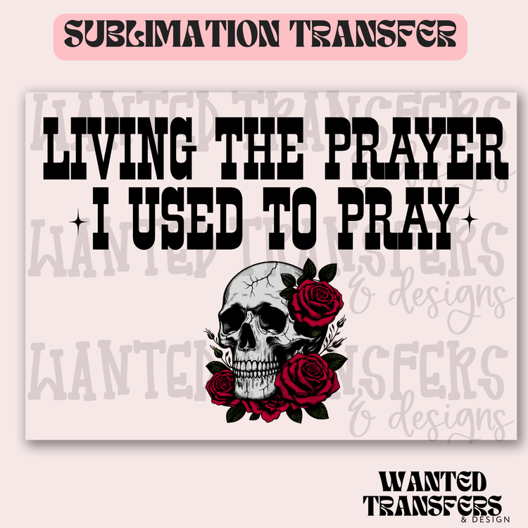 Living the Prayer Skull Exclusive Sublimation Transfer