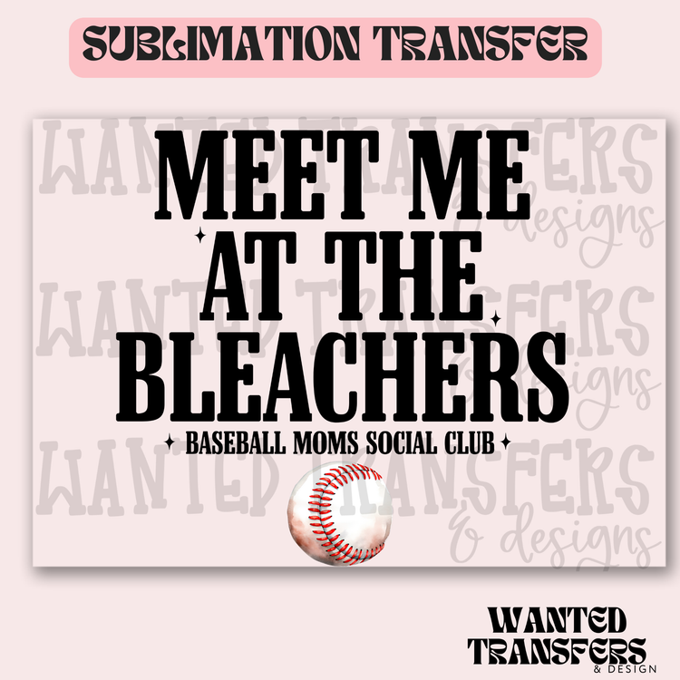 Baseball Meet Me at the Bleachers Exclusive Sublimation Transfer
