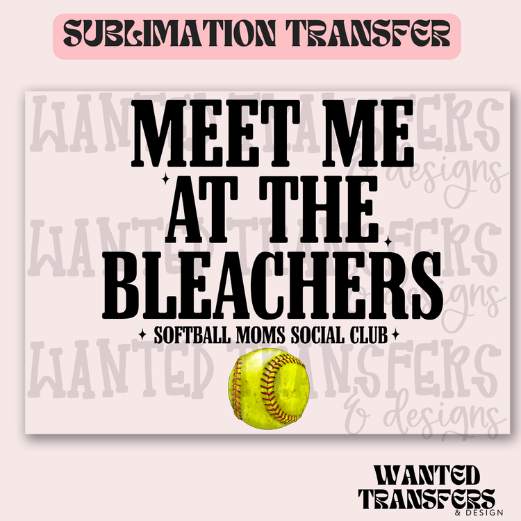 Softball Meet Me at the Bleachers Social Club Exclusive Sublimation Transfer