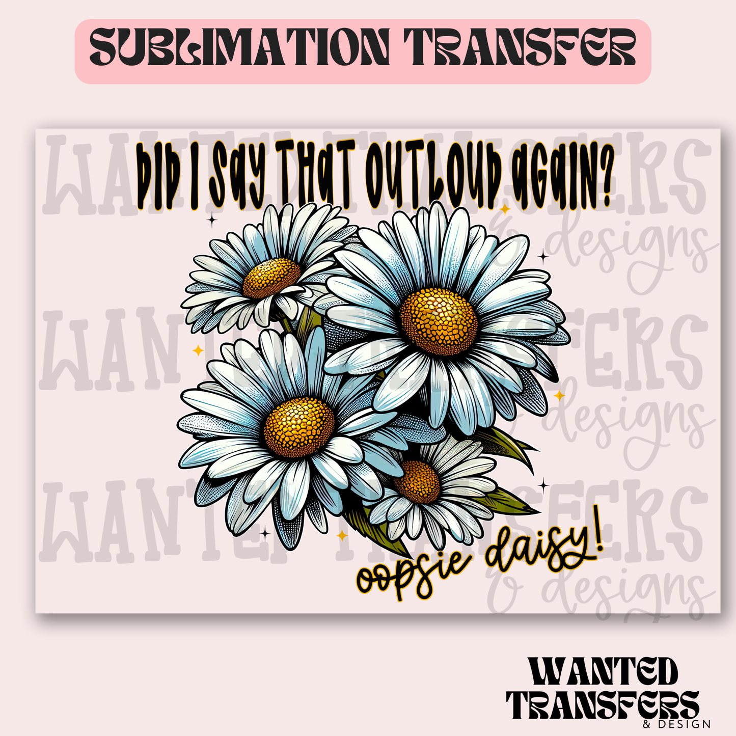 Snarky Oopsie Daisy Exclusive Sublimation Transfer