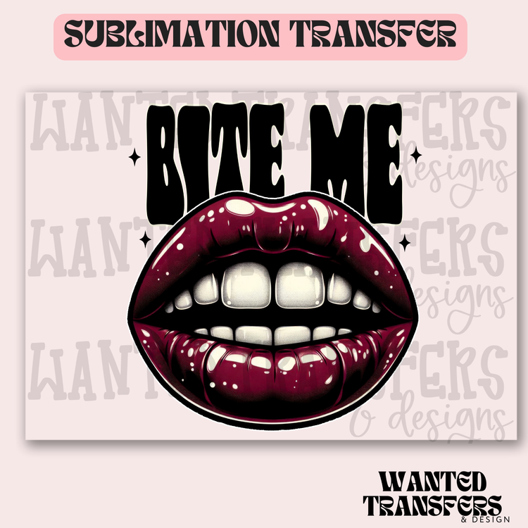 Snarky Bite Me Exclusive Sublimation Transfer