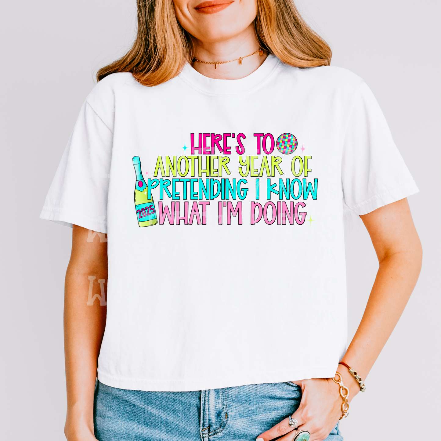 Another Year Pretending Exclusive Sublimation Transfer