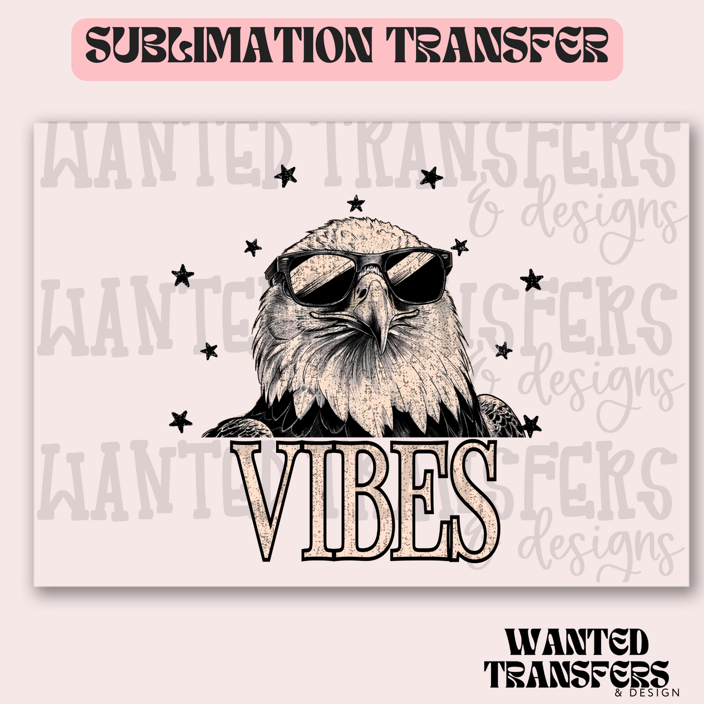 Eagle Vibes Exclusive Sublimation Transfer