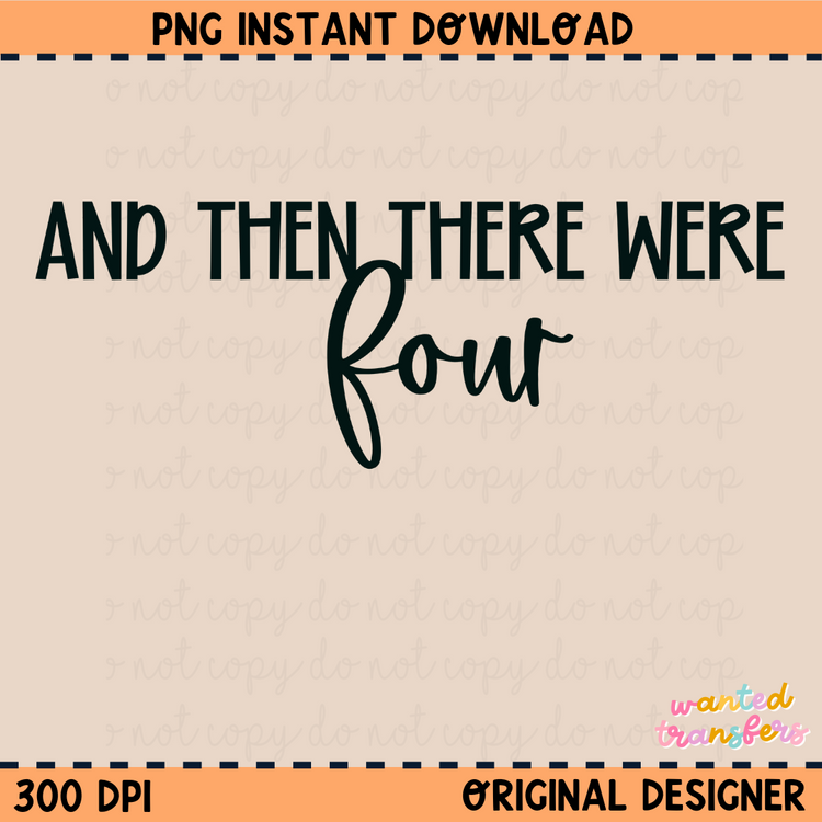 Then There Were Four PNG Digital Download