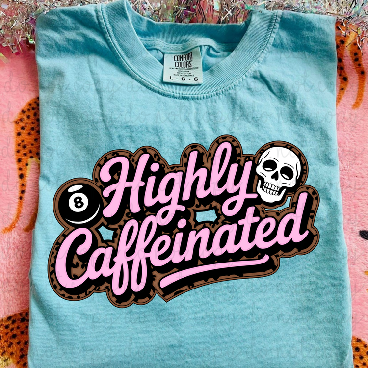 Highly Caffeinated DTF Transfer