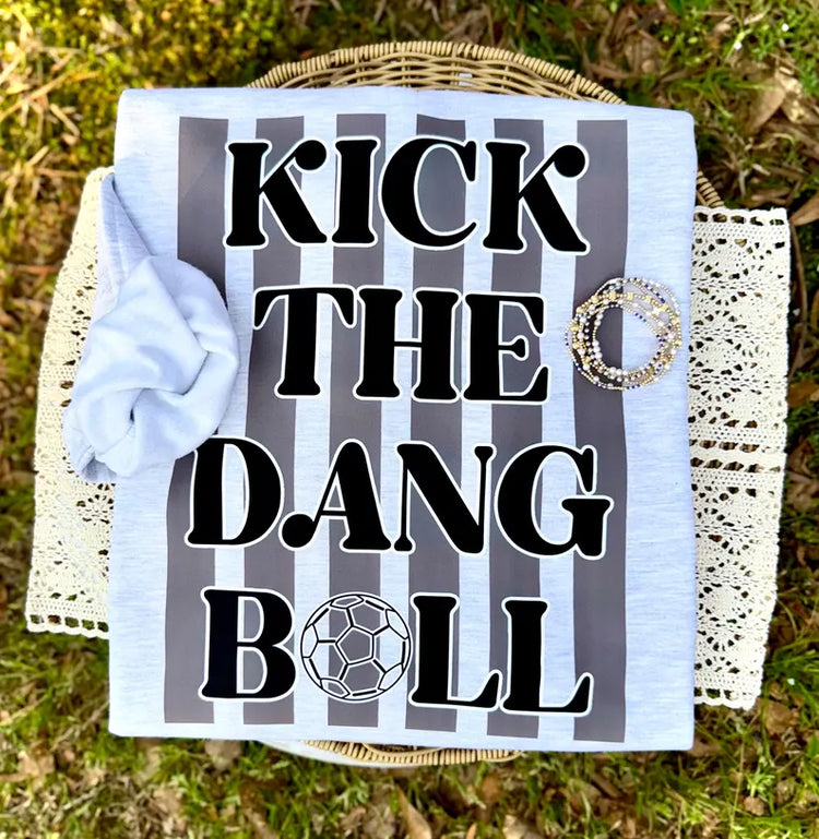 Kick The Dang Ball DTF Transfer