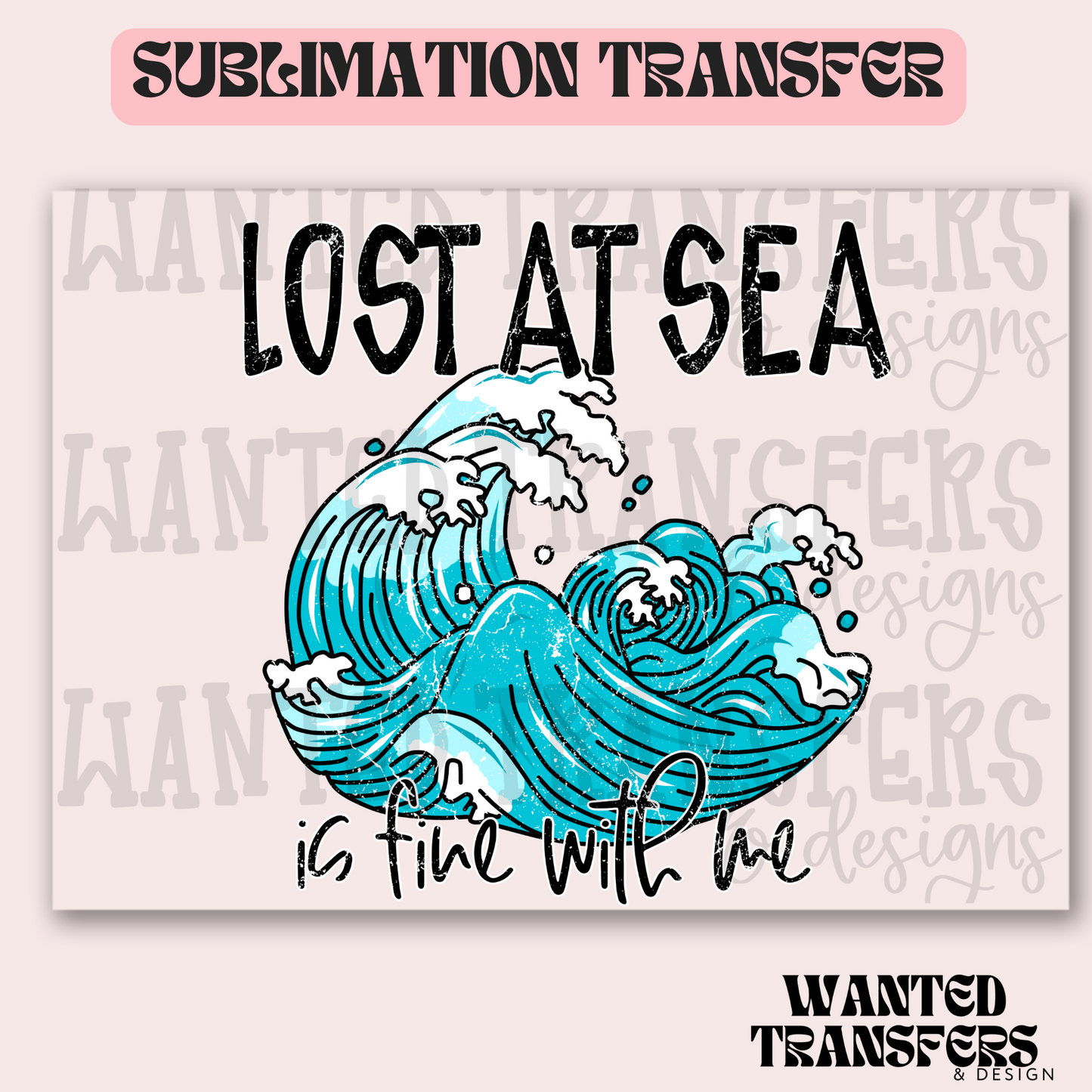 Lost At Sea Exclusive Sublimation Transfer