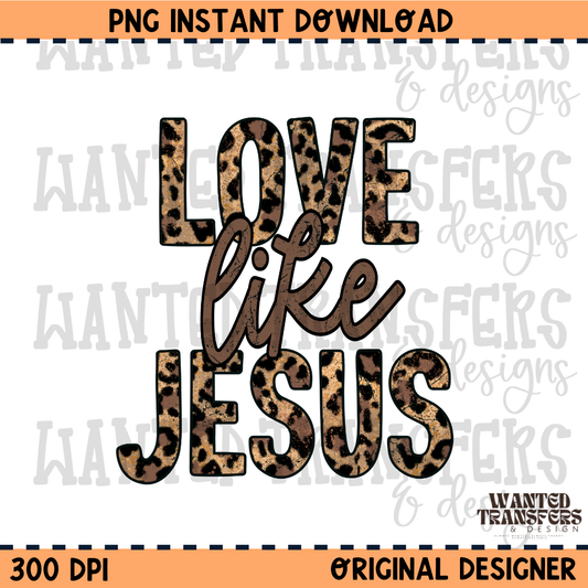 Love Like Jesus Leopard Print PNG Digital Download