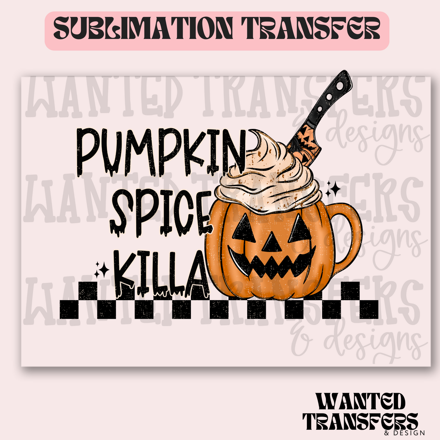Pumpkin Spice Killa Exclusive Sublimation Transfer