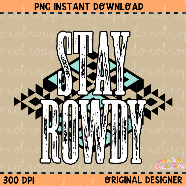 Stay Rowdy Western Aztec PNG Digital Download