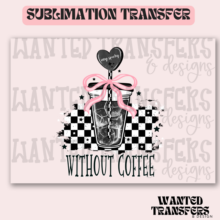 Very Spooky Without Coffee Exclusive Sublimation Transfer