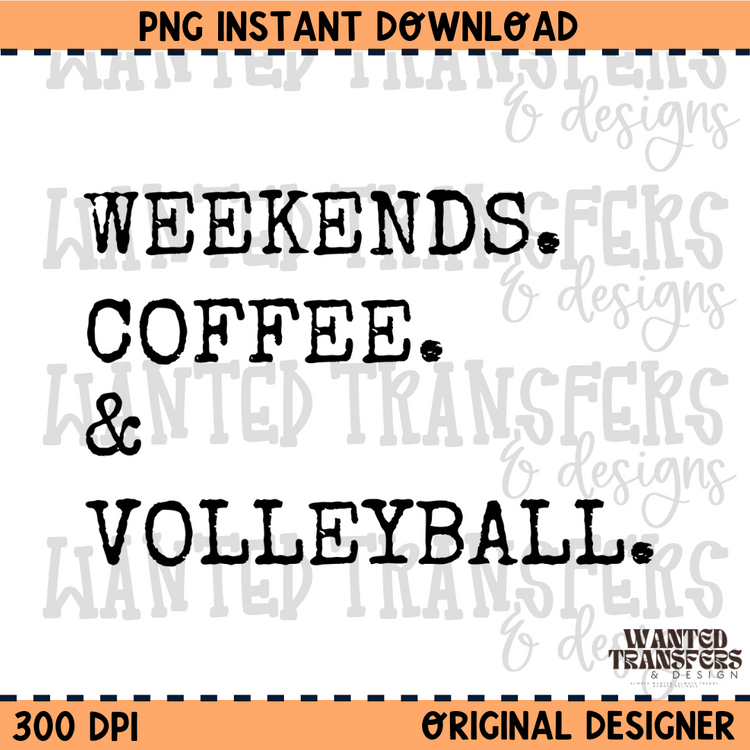 Weekends. Coffee. & Volleyball PNG Digital Download