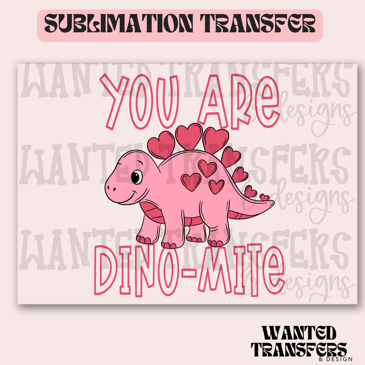 You Are Dino-Mite Pink Dino Exclusive Sublimation Transfer