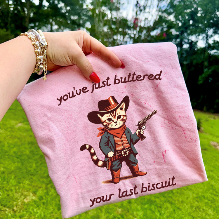 You've Just Buttered Your Last Biscuit DTF Transfer