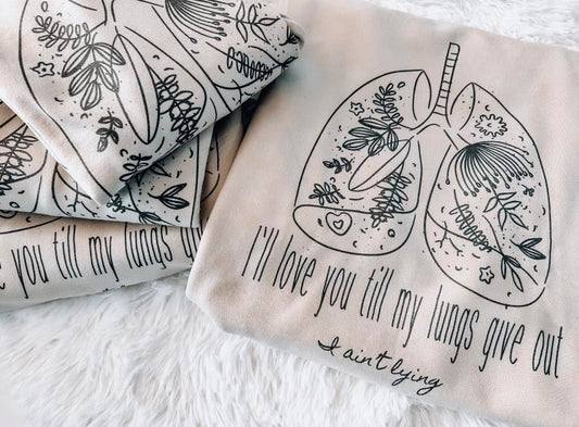I’ll Love You Til my Lungs Give Out DTF Transfer
