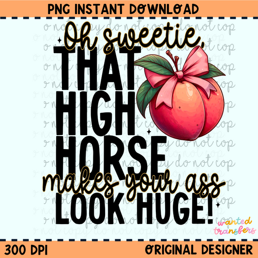 Oh Sweetie, That High Horse PNG Digital Download