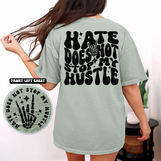 Hate Does not Stop my Hustle (FRONT + BACK INCLUDED) DTF Transfer